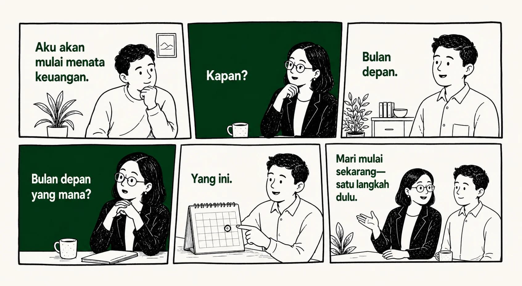 Enam panel ilustrasi percakapan: seseorang berkata akan mulai menata keuangan, ditanya kapan, menjawab bulan depan, ditanya bulan depan yang mana, menunjuk kalender, lalu keduanya sepakat mulai sekarang dengan satu langkah dulu.